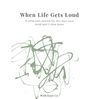 When Life Gets Loud: A Reflection Journal for Mental Clarity