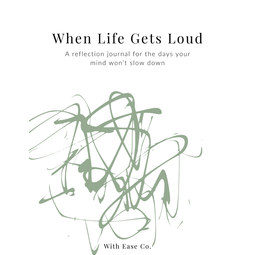 When Life Gets Loud: A Reflection Journal for Mental Clarity
